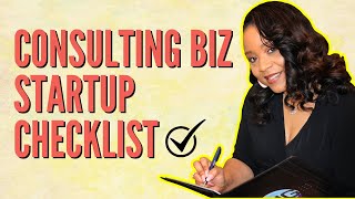 The Perfect Consulting Business Startup Checklist [upl. by Patience]