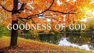 Goodness Of God  Piano Instrumental Music With Scriptures amp Autumn Scene 🍁CHRISTIAN piano [upl. by Gemmell260]