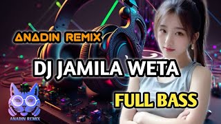 DJ JAMILA WETA FULL BASS TIKTOK VIRAL 2024 [upl. by Enialem]