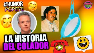 📞Popeye La Historia del Colador  Loquillo Imitando  Humor ABRIL 12 DEL 2017 [upl. by Adnaloy455]