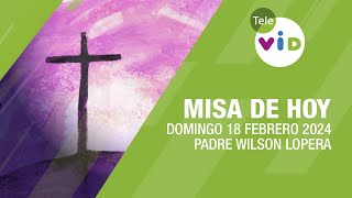 Misa de hoy â›ª Domingo 18 Febrero de 2024 Padre Wilson Lopera TeleVID MisaDeHoy Misa [upl. by Honeyman]