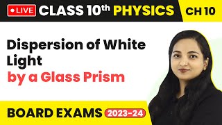 Dispersion of White Light by a Glass Prism  Class 10 Physics Chapter 10 LIVE [upl. by Prinz]