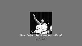 Khooni Akhiyan Remix  Nusrat Fateh Ali Khan  Slowed And Reverb [upl. by Euqinehs964]