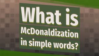 What is McDonaldization in simple words [upl. by Alda592]