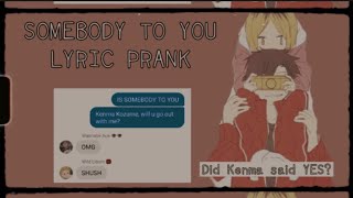 KuroKen  Somebody to You Lyric Prank  DID KENMA SAID YES [upl. by Noiraa729]