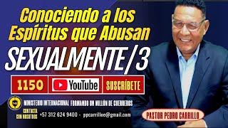 🔴 PEDRO CARRILLO 1150 ♦️ quotCONOCIENDO A LOS ESPÍRITUS QUE ABUZAN SEXUALMENTE 3quot [upl. by Oswin]