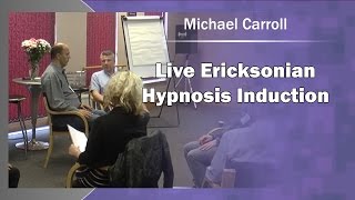 Live Ericksonian Hypnosis Induction  Michael Carroll [upl. by Llimaj]