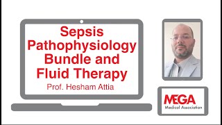 Sepsis Pathophysiology Bundle and Fluid Therapy by Prof Hesham Attia [upl. by Mur746]