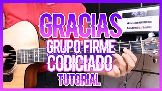 GRACIAS  GRUPO FIRME FT CODICIADO TUTORIAL DE GUITARRA [upl. by Flss]