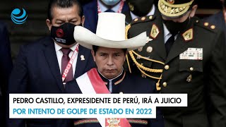 Pedro Castillo expresidente de Perú irá a juicio por intento de golpe de Estado en 2022 [upl. by Avuha586]