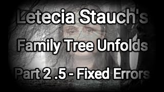 Letecia Stauchs Family Tree Unfolds Part 25 Errors Fixed Video Update [upl. by Wolfy]