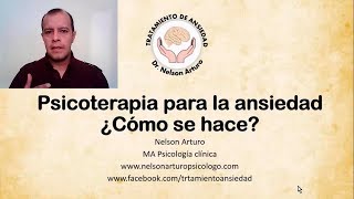 Psicoterapia para la Ansiedad ¿Cómo se hace [upl. by Ecneralc]