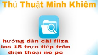 Hướng Dẫn Cài Filza Ios 15 Trực Tiếp Trên Điện Thoại [upl. by Lamrej]