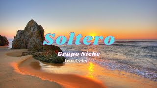 Grupo Niche  Soltero LetraLyrics [upl. by Nayrb]