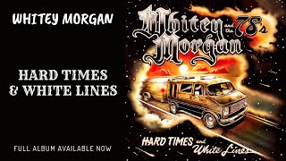 Whitey Morgan and the 78s quotHard Times and White Linesquot  Full Album Available [upl. by Cho]