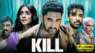 Kill Full Movie 2024  Lakshya Raghav Juyal Tanya Maniktala Abhishek C  1080p HD Facts amp Review [upl. by Zerline]