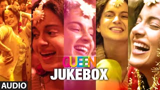 Queen Movie Songs Jukebox Full Album  Amit Trivedi  Kangana Ranaut Raj Kumar Rao [upl. by Acireit]