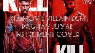 Kill movie  villain bgm  raghav juyal instrument cover bollywoodbgm [upl. by Adnical964]