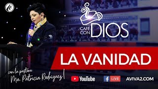 La vanidad  Café con Dios  Pastora Ma Patricia Rodríguez [upl. by Edra904]