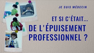 Je suis médecin  et si cétait de lépuisement professionnel [upl. by Middleton59]