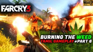 Burning the Weed  Ganja Mission   FAR CRY 3  தமிழ் Gameplay  Part 6  HD  xtg pcgaming [upl. by Alis]