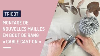 Tutoriel Tricot Facile  Montage de nouvelles mailles en bout de rang  Cable Cast On [upl. by Anna]