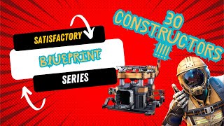 SATISFACTORY 30 CONSTRUCTOR BLUEPRINT  Blueprint series 4 [upl. by Lexy387]