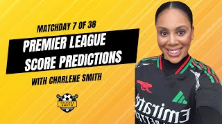 PREMIER LEAGUE SCORE PREDICTIONS MATCHDAY 7 OF 38 WITH CHARLENE SMITH [upl. by Mccollum]