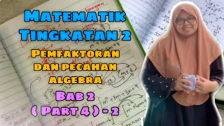 Matematik Tingkatan 2 Bab 2  Pemfaktoran Dan Pecahan Algebra  Part 4   2 [upl. by Neerol]