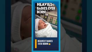 Heaviest Babies Ever Born 😲shorts [upl. by Conners]