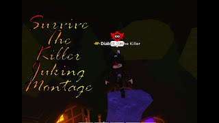 Survive The Killer Juking Montage [upl. by Ecidnacal677]