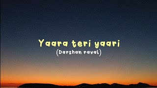 Darshan raval  Yaara teri yaari lyrics Remix [upl. by Girovard424]