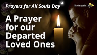 A Prayer for our Departed Loved Ones  All Souls Day Prayer [upl. by Tija]