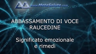 MetaSalute ABBASSAMENTO DI VOCE  RAUCEDINE  Significato e rimedi [upl. by Husein]