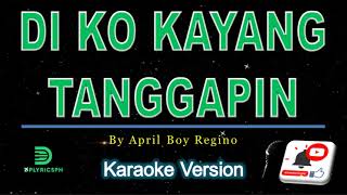 April Boy Regino  Di Ko Kayang Tanggapin karaoke version [upl. by Aitsirt701]