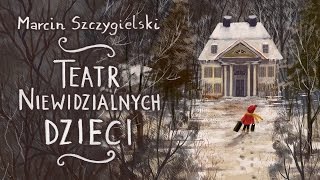 Marcin Szczygielski quotTeatr Niewidzialnych Dzieciquot – book trailer [upl. by Ardnekat]