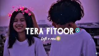 Tera fitoor  Lofi reverb lofi lofimusic [upl. by Rinaldo]