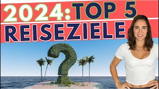 Meine TOP 5 Reiseziele 2024 🌴🌞  Beste Reiseideen und Reisetrends für deinen nächsten Urlaub [upl. by Eedeed]