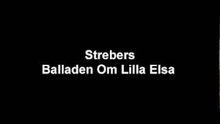 Strebers  Balladen Om Lilla Elsa [upl. by Ynobe469]