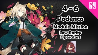 Arknights 4 6  Podenco Module Mission  Low Rarity Operators [upl. by Sac]