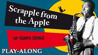 Scrapple from the Apple  Up Tempo Swing  BACKING TRACK [upl. by Eeryn]