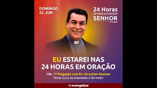 Cura da ansiedade e do medo  24Hs em oração  TV Evangelizar  Padre Chrystian Shankar [upl. by Eimrej399]