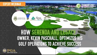 How Serenoa and Legacy Owner Kevin Paschall Optimizes His Golf Operations to achieve success [upl. by Johppa]