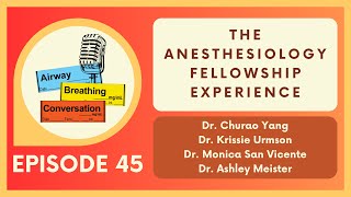 The Anesthesiology Fellowship Experience  Ep 45  Airway Breathing Conversation Podcast [upl. by Vaas]