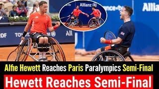 Alfie Hewett Reaches 2024 Paris Paralympics Men’s Singles SemiFinal  Third Consecutive Appearance [upl. by Sidwel]