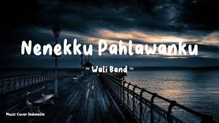 Nenekku Pahlawanku  Wali  lirik [upl. by Wolfort]