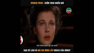 REVIEW PHIM CUỐN THEO CHIỀU GIÓ GONE WITH THE WIND 1939 [upl. by Sosna123]