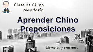 Aprender Chino gratis y fácil Clase 10 Preposiciones [upl. by Hindorff364]