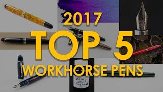 Matts Top Workhorse Pens 2017 [upl. by Marcy767]