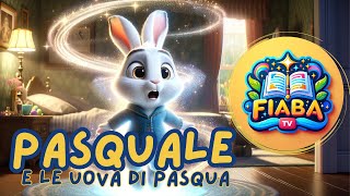 Pasquale e le Uova di Pasqua  Fiaba TV  Favole Per Bambini [upl. by Dlabihcra]